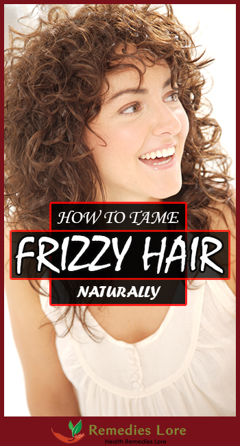 How to Tame Frizzy Hair Naturally