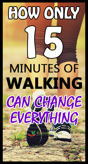 HOW ONLY15 MINUTES OF WALKING CAN CHANGE EVERYTHING
