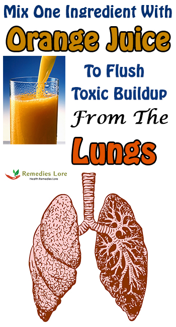 Mix One Ingredient with Orange Juice to Flush Toxic Buildup from the Lungs