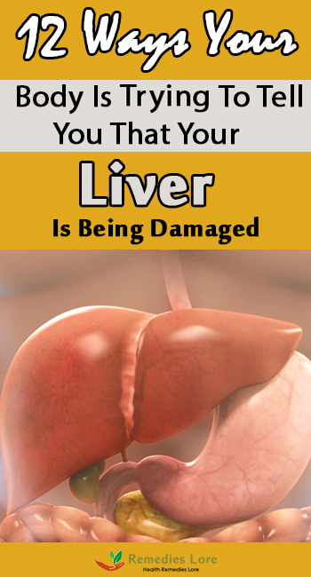 12 Ways Your Body Is Trying To Tell You That Your Liver Is Being Damaged