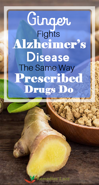 Ginger Fights Alzheimers Disease the Same Way Prescribed Drugs Do