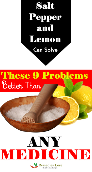 Salt Pepper and Lemon Can Solve These 9 Problems Better Than