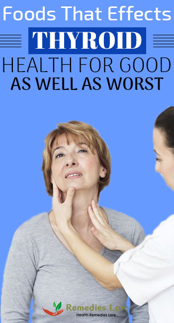 Foods That Effects Thyroid Health For Good As Well As Worst