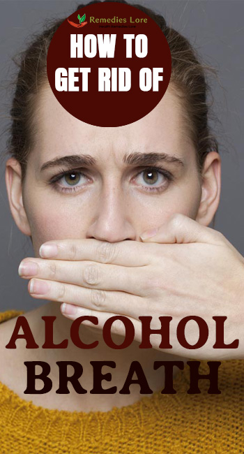 How to Get Rid of Alcohol Breath - Remedies Lore
