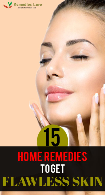 15 Home Remedies To Get Flawless Skin