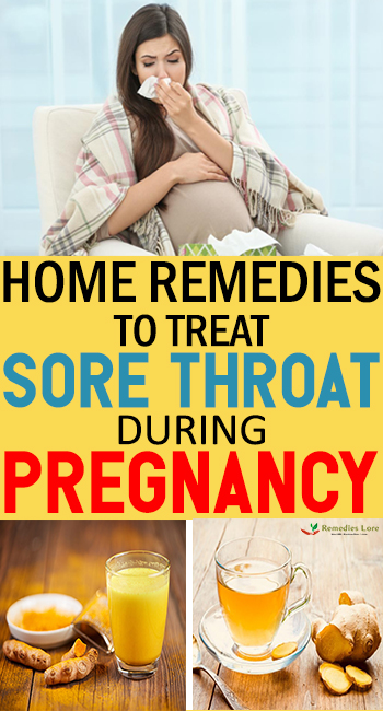 Home Remedies To Treat Sore Throat During Pregnancy