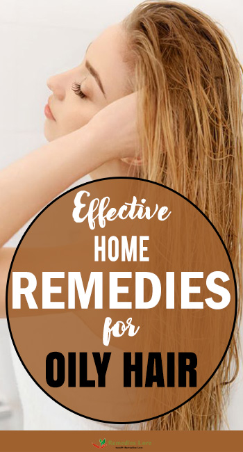 Effective Home Remedies For Oily Hair