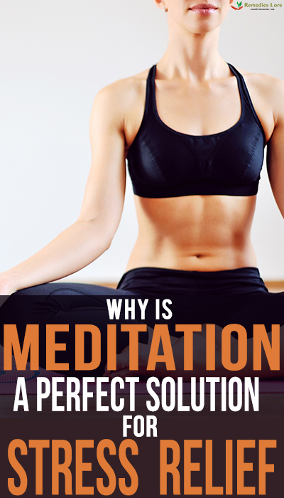 Why Is Meditation A Perfect Solution For Stress Relie