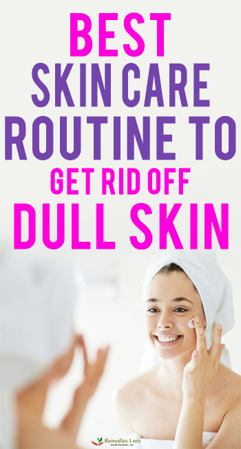 best skin care routine to get rid off dull skin - Copy