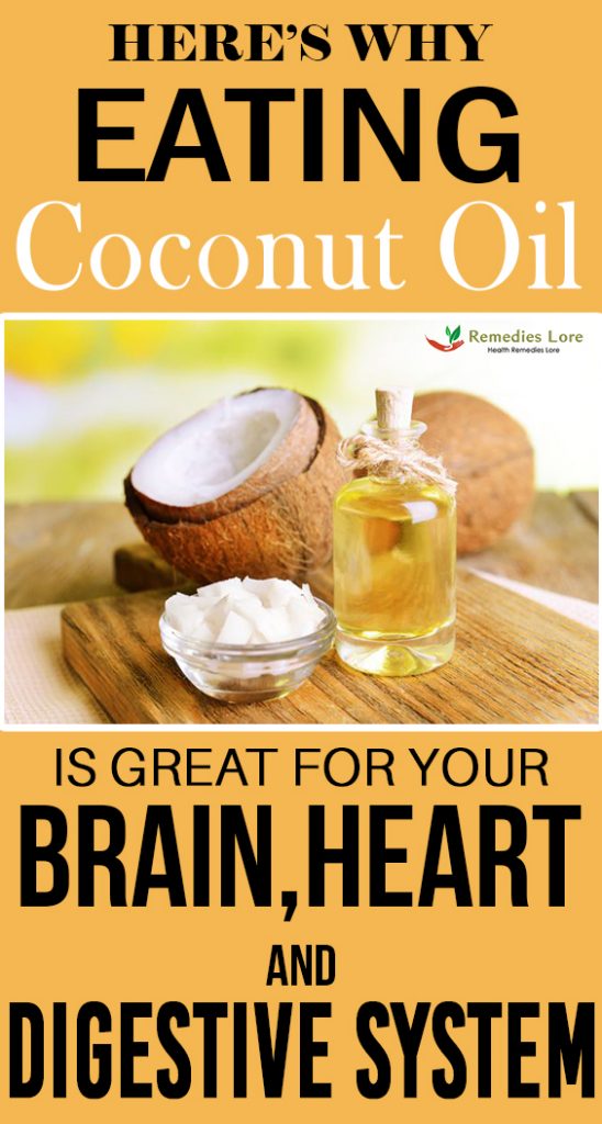 Here’s Why Eating Coconut Oil Is Great For Your Brain, Heart And Digestive System