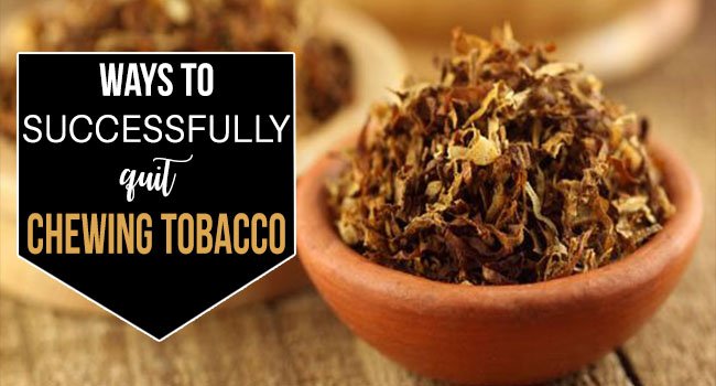ways to quit chewing tobacco ways to quit chewing tobacco